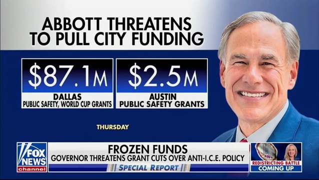 Trace Gallagher: Texas Gov. Abbott Is Now Threatening to Cut Millions of Dollars in State Funding to Three Major Cities If They Refuse to Cooperate with ICE