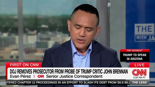 Evan Perez on Prosecutor Removed from John Brennan’s Probe: They Believe That the Case Is Weak and That There’s Not Enough Evidence