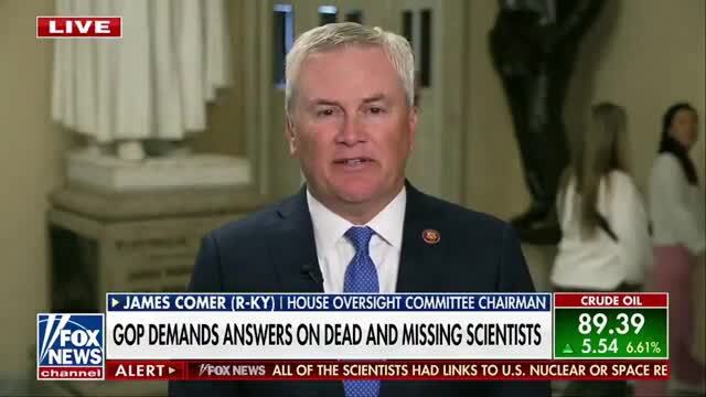 Comer on 11 Missing or Dead Scientists: ‘We View This as a National Security Threat’