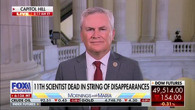 Rep. Comer on 11 Missing or Dead Scientists: I Don’t Think Anyone Thinks that It Is a Coincidence