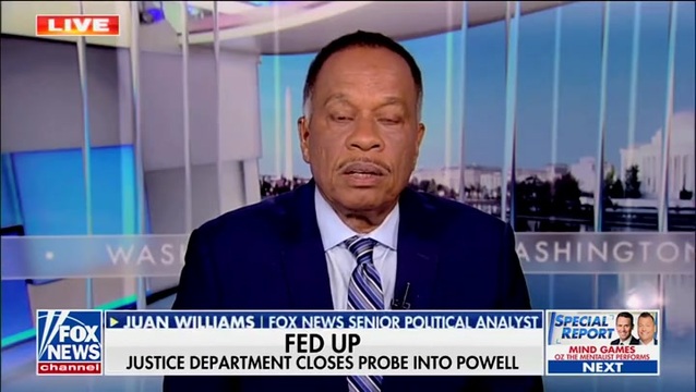 Juan Williams: Trump Used the Threat of DoJ Prosecution, Alleging That Jerome Powell Gave False Testimony to Congress, to Pressure Him to Quit