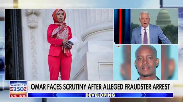 Fox News: Ilhan Omar Facing Scrutiny Following the Arrest of Alleged Minn. Fraudster