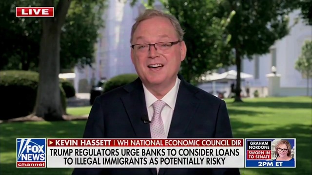 NEC Dir. Hassett on Loan Regulations: If a Bank Makes Loans to People That Might Be Deported, Then That Person’s Probably Not Going to Pay Back