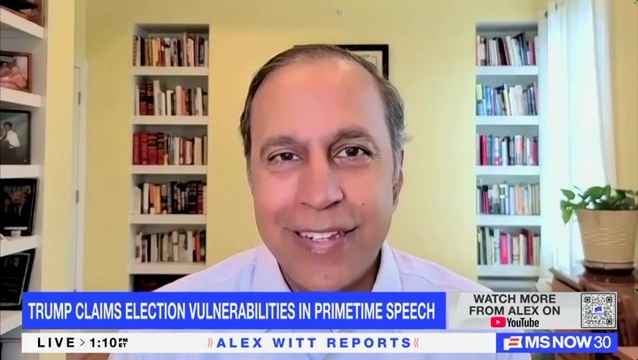 Krishnamoorti on Trump’s Claims of Vulnerabilities in Election Systems: He’s Trying to Set Up a ‘Pretext,’ a Trojan Horse on This Day of the Odyssey