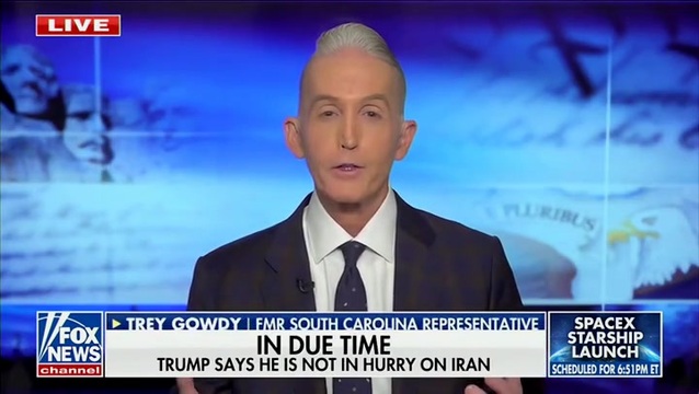 Trey Gowdy on Iran: ‘I’m A Realist,’ I Would Love to See More from Rubio and Ratcliffe, on Why This Is in Our Interest