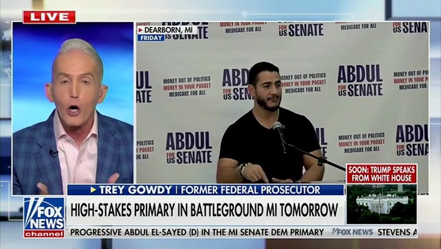 Trey Gowdy: Mike Rogers Is Rooting for a Democrat Opponent That’s Easier to Beat, and That’s ‘the Commie’ El-Sayed