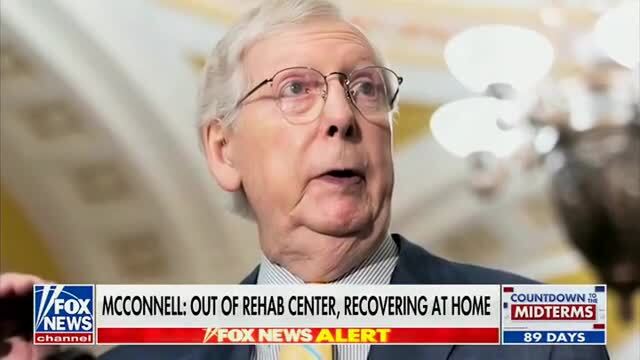Fox News: Sen. Mitch McConnell Out of Rehab Center, Recovering at Home