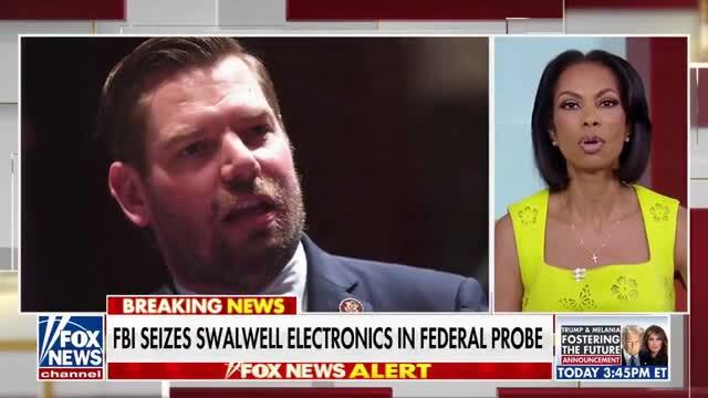 Fox News: The FBI Has Seized Fmr. Rep. Eric Swalwell’s Electronic Devices as Part of a Federal Investigation Against Him