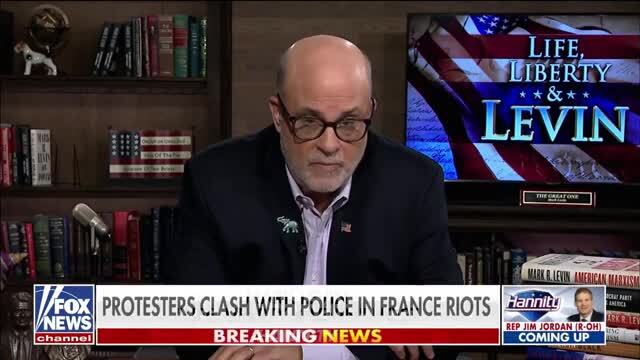 Mark Levin: If Trump Had Not Been Elected, We’d Be France Right Now