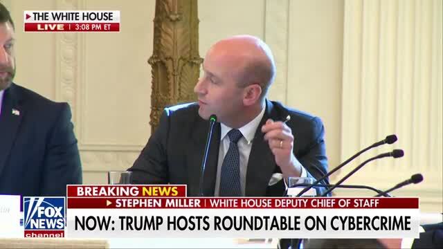 Stephen Miller to Trump: You’ve Declared Cyber Warfare Against the Cyber Criminals, Saving the Pensions, the Life Savings, the Retirement Accounts