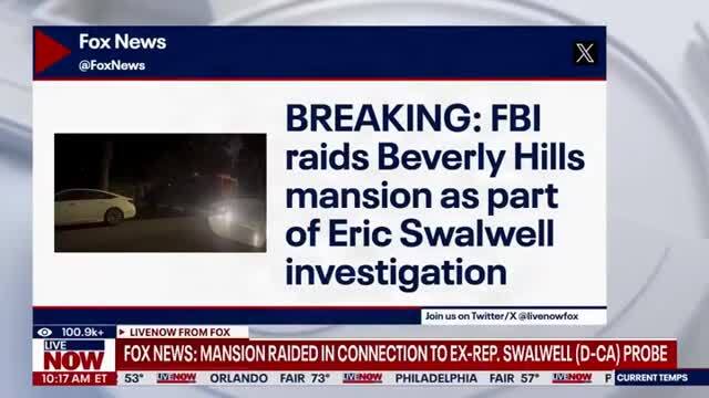 Fox News: FBI Raids Beverly Hills Mansion as Part of Eric Swalwell Investigation